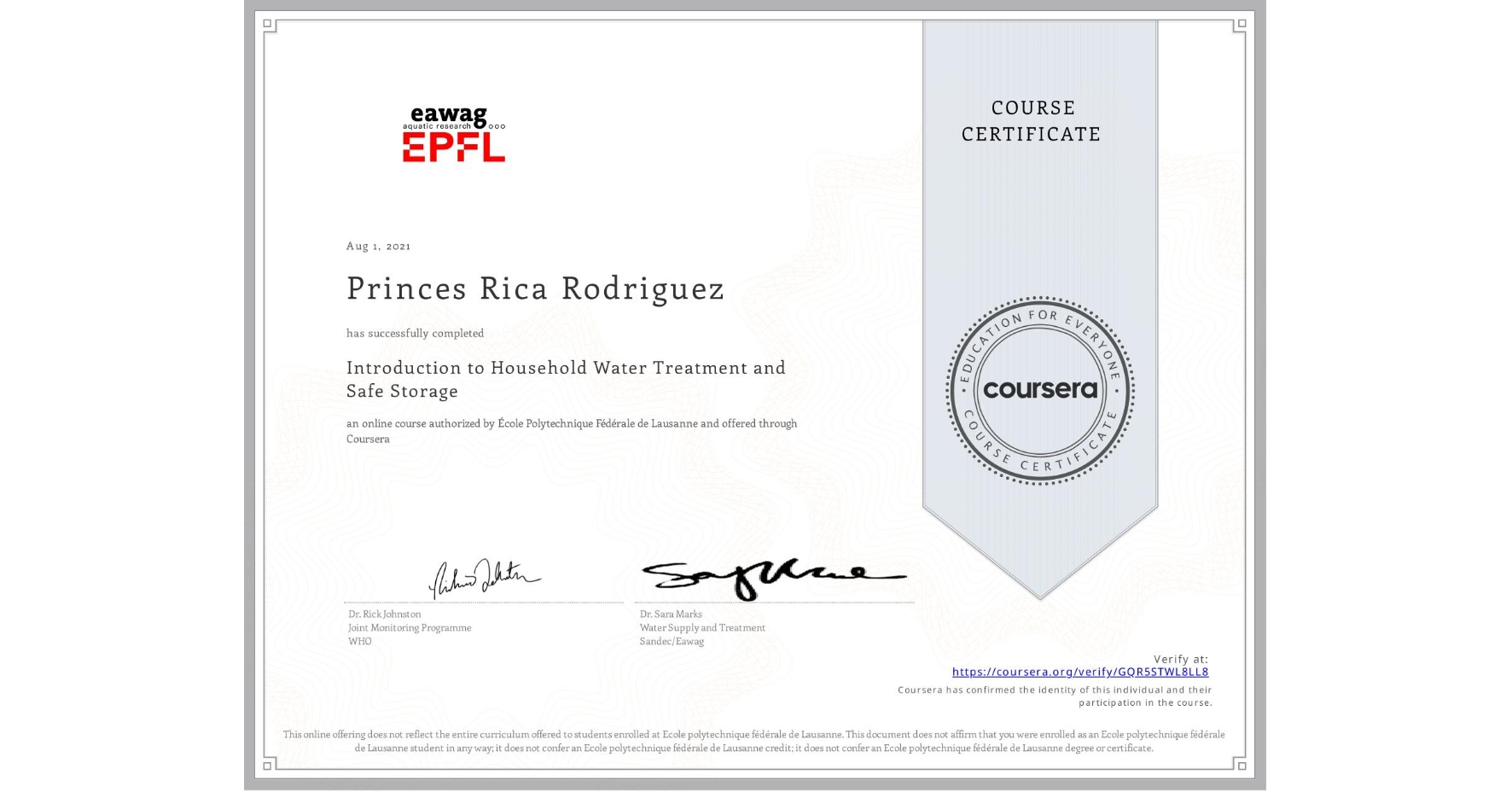 View certificate for Princes Rica  Rodriguez, Introduction to Household Water Treatment and Safe Storage, an online non-credit course authorized by École Polytechnique Fédérale de Lausanne and offered through Coursera