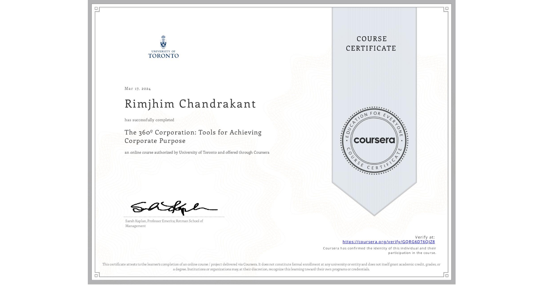 View certificate for Rimjhim Chandrakant, The 360º Corporation: Tools for Achieving Corporate Purpose, an online non-credit course authorized by University of Toronto and offered through Coursera