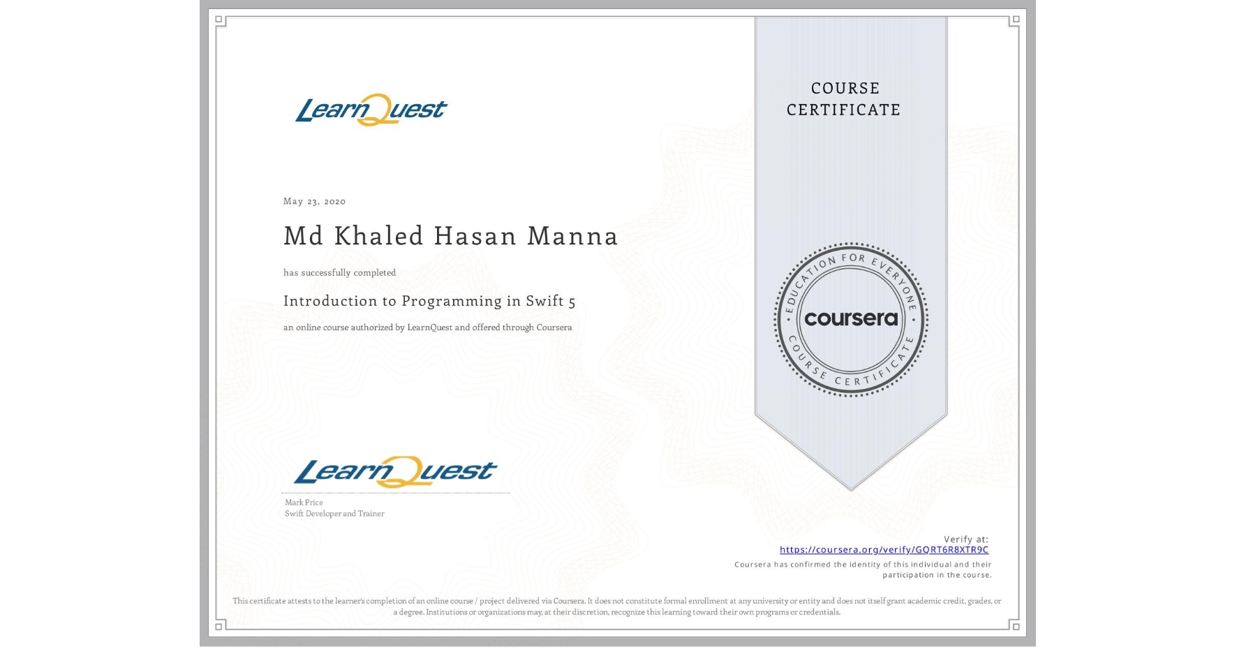 View certificate for Md Khaled Hasan Manna, Introduction to Programming in Swift 5, an online non-credit course authorized by LearnQuest and offered through Coursera