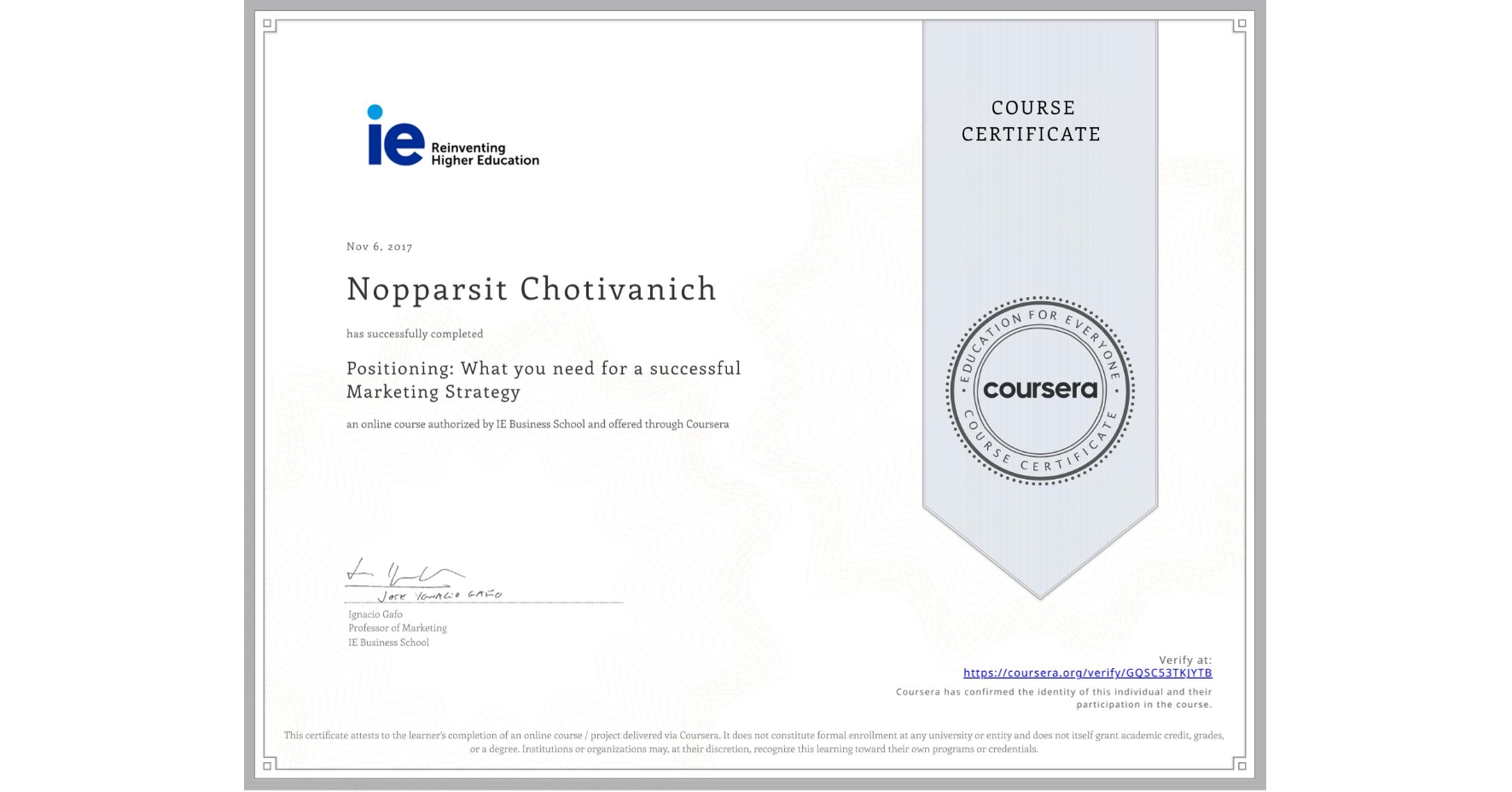 View certificate for Nopparsit Chotivanich, Positioning: What you need for a successful Marketing Strategy, an online non-credit course authorized by IE Business School and offered through Coursera