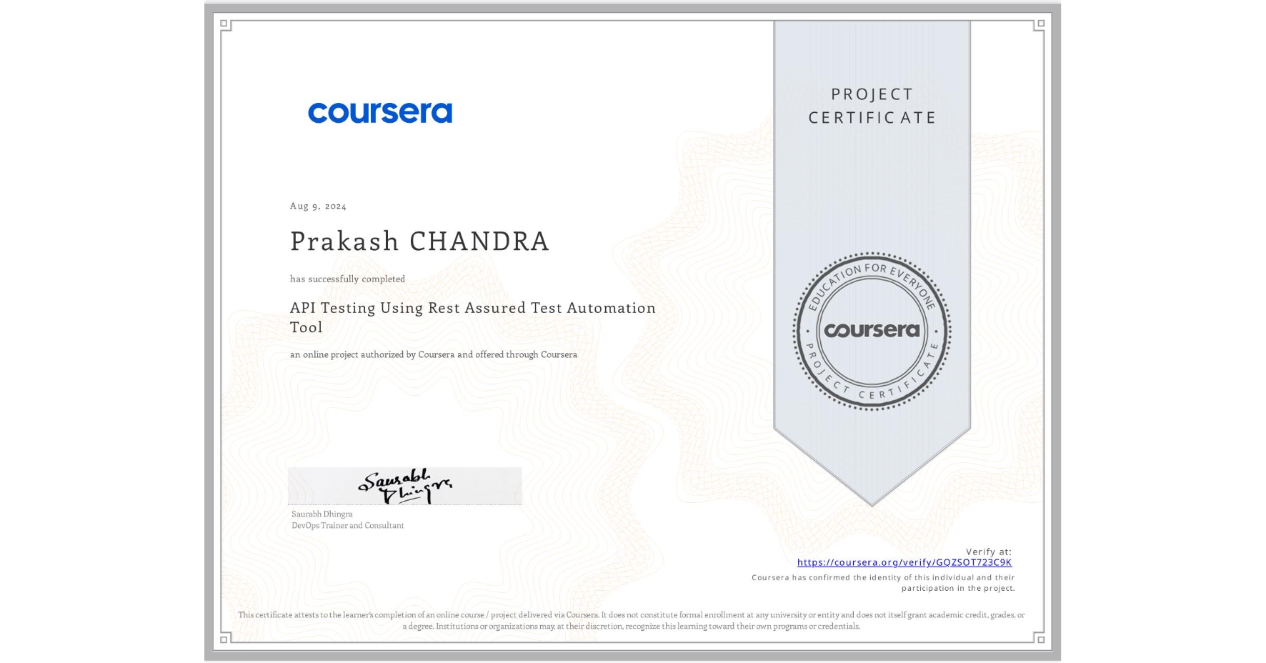 View certificate for Prakash CHANDRA, API Testing Using Rest Assured Test Automation Tool, an online non-credit course authorized by Coursera and offered through Coursera