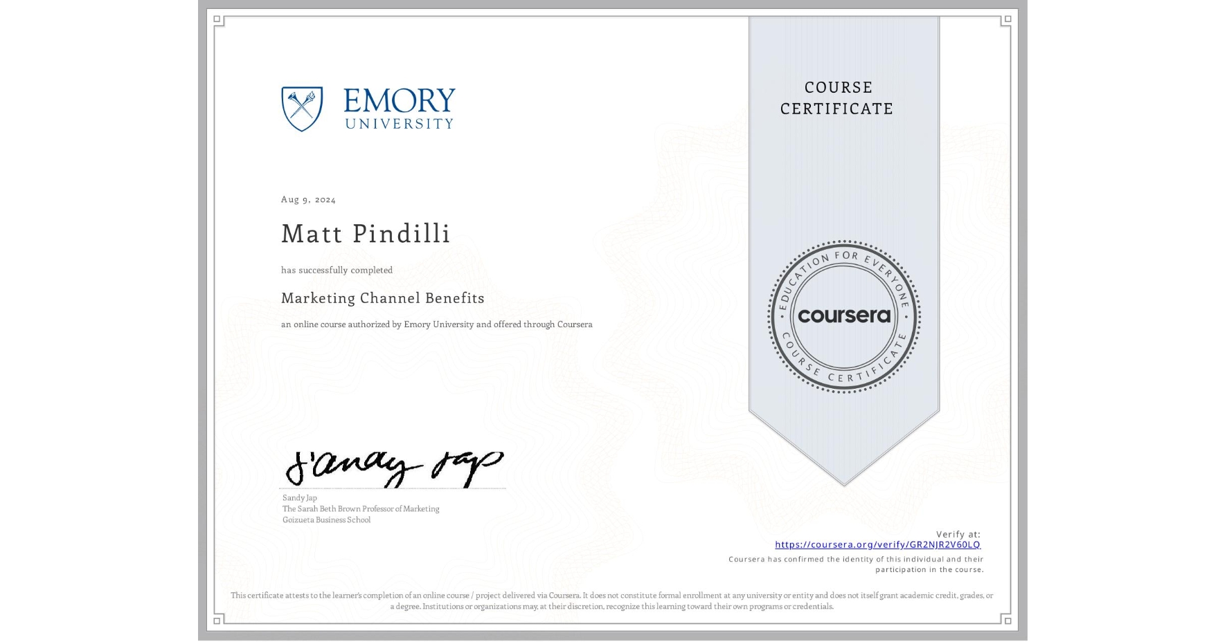 View certificate for Matt Pindilli, Marketing Channel Benefits, an online non-credit course authorized by Emory University and offered through Coursera