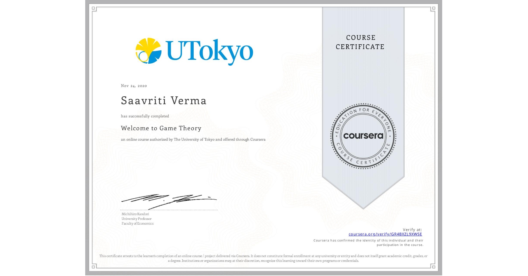View certificate for Saavriti Verma, Welcome to Game Theory, an online non-credit course authorized by The University of Tokyo and offered through Coursera