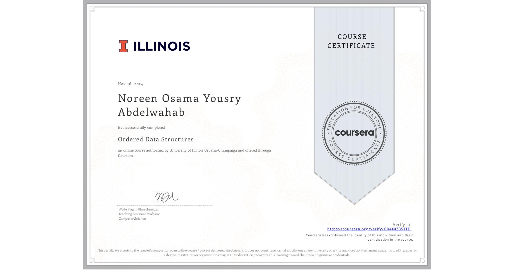 View certificate for Noreen Osama Yousry Abdelwahab    , Ordered Data Structures, an online non-credit course authorized by University of Illinois Urbana-Champaign and offered through Coursera