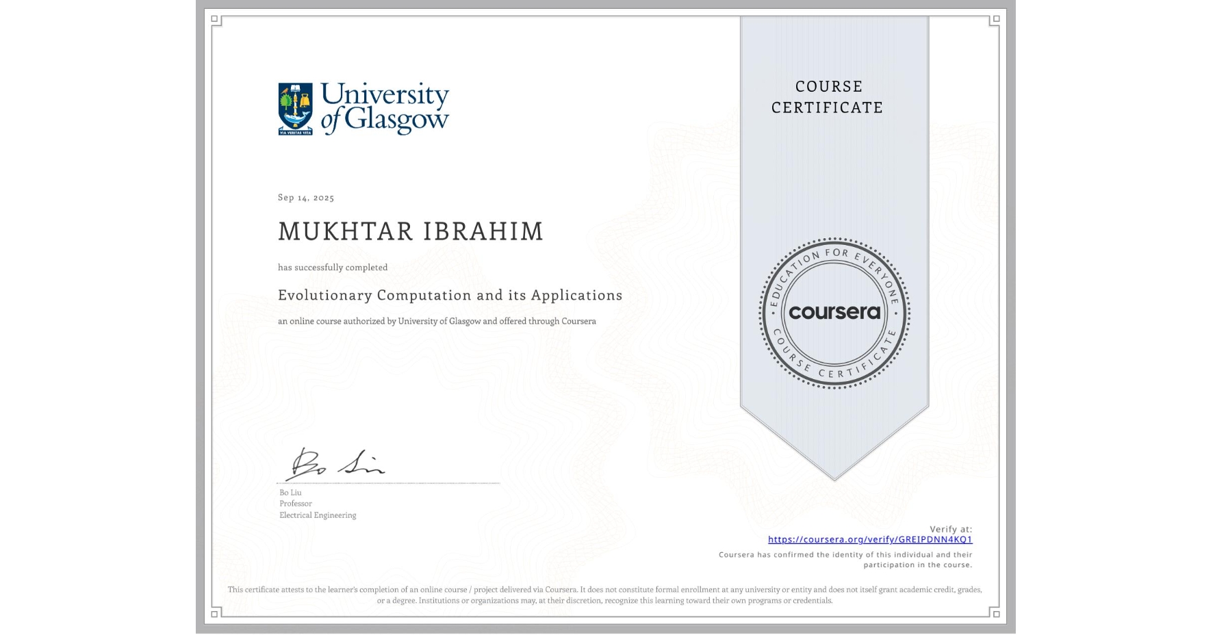View certificate for MUKHTAR IBRAHIM, Evolutionary Computation and its Applications, an online non-credit course authorized by University of Glasgow  and offered through Coursera