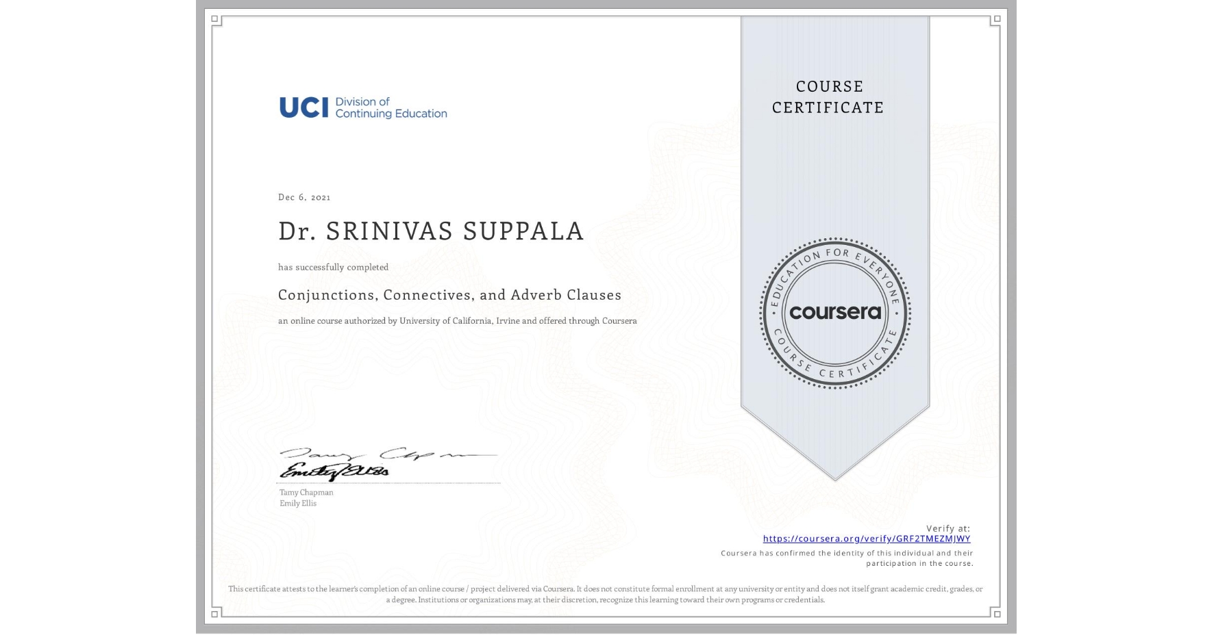 View certificate for Dr. SRINIVAS SUPPALA, Conjunctions, Connectives, and Adverb Clauses, an online non-credit course authorized by University of California, Irvine and offered through Coursera