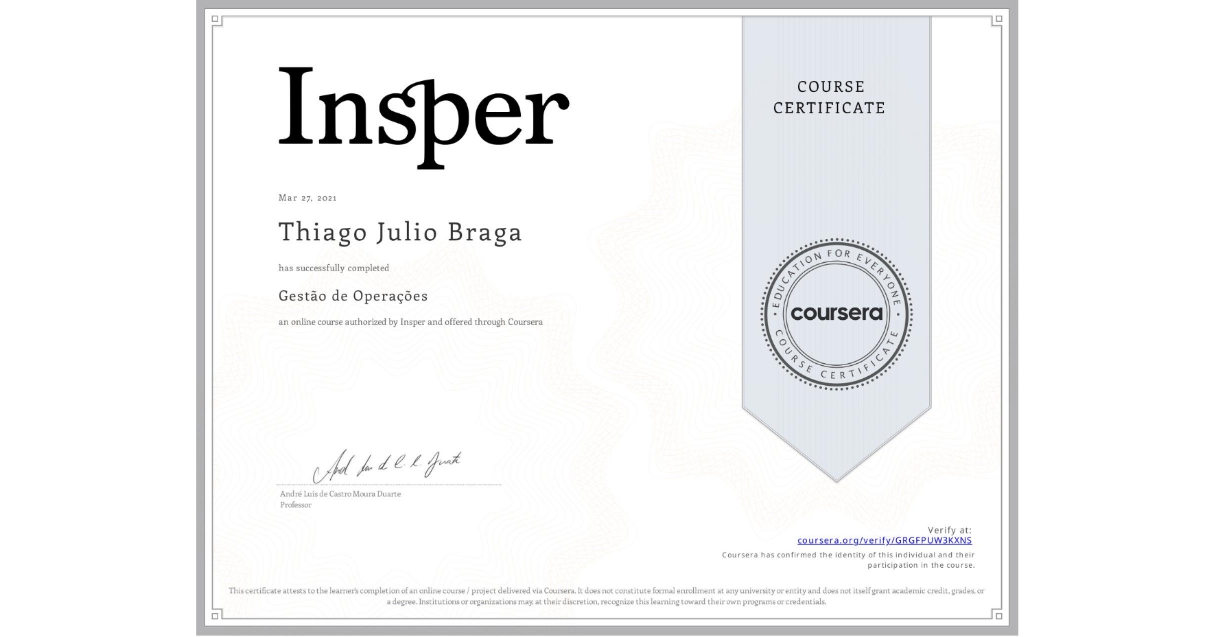 View certificate for Thiago Julio Braga, Gestão de Operações, an online non-credit course authorized by Insper and offered through Coursera