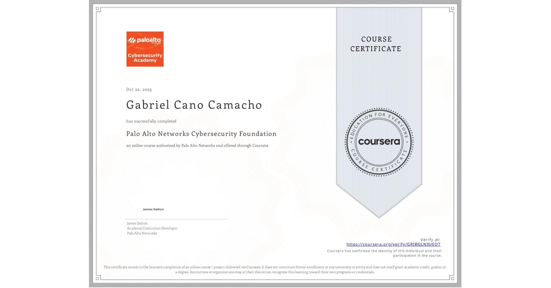 View certificate for Gabriel Cano Camacho, Palo Alto Networks Cybersecurity Foundation, an online non-credit course authorized by Palo Alto Networks and offered through Coursera
