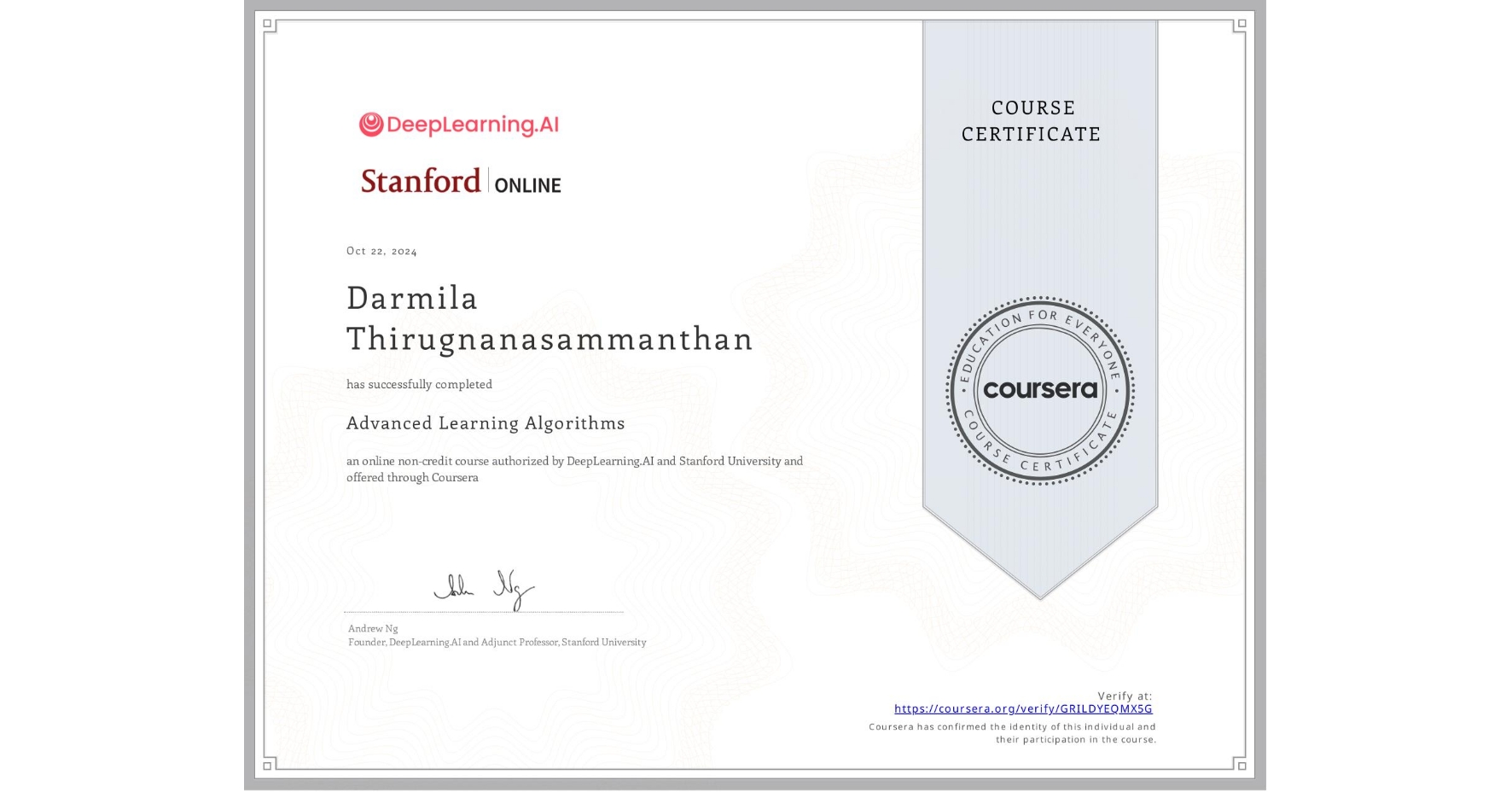 View certificate for Darmila Thirugnanasammanthan, Advanced Learning Algorithms, an online non-credit course authorized by DeepLearning.AI & Stanford University and offered through Coursera