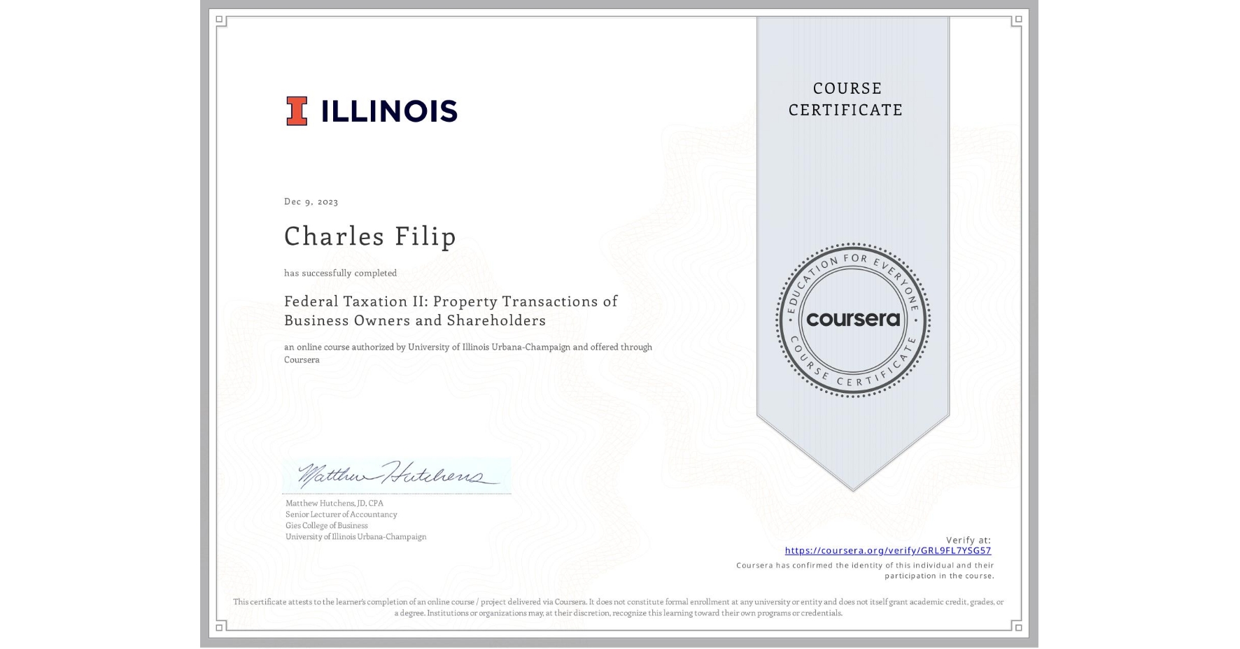 View certificate for Charles Filip, Federal Taxation II: Property Transactions of Business Owners and Shareholders, an online non-credit course authorized by University of Illinois Urbana-Champaign and offered through Coursera