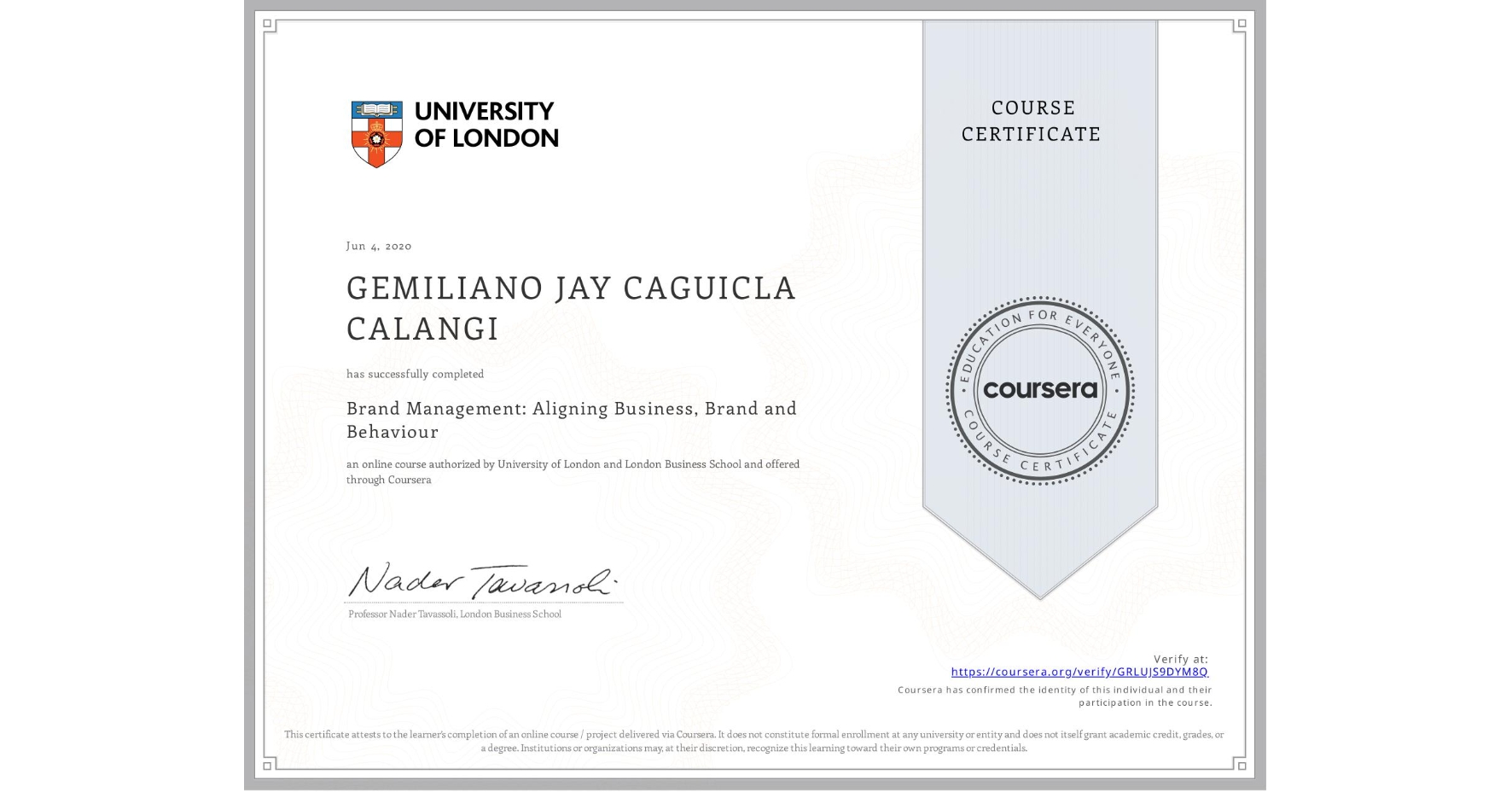 View certificate for GEMILIANO JAY CAGUICLA  CALANGI, Brand Management: Aligning Business, Brand and Behaviour, an online non-credit course authorized by University of London & London Business School and offered through Coursera