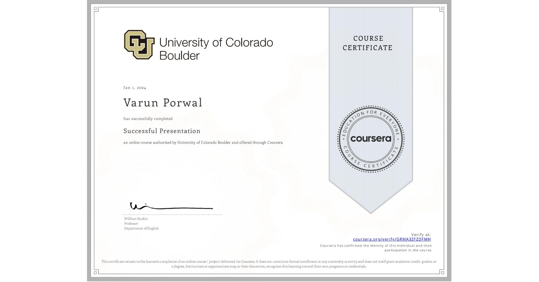 View certificate for Varun Porwal, Successful Presentation, an online non-credit course authorized by University of Colorado Boulder and offered through Coursera