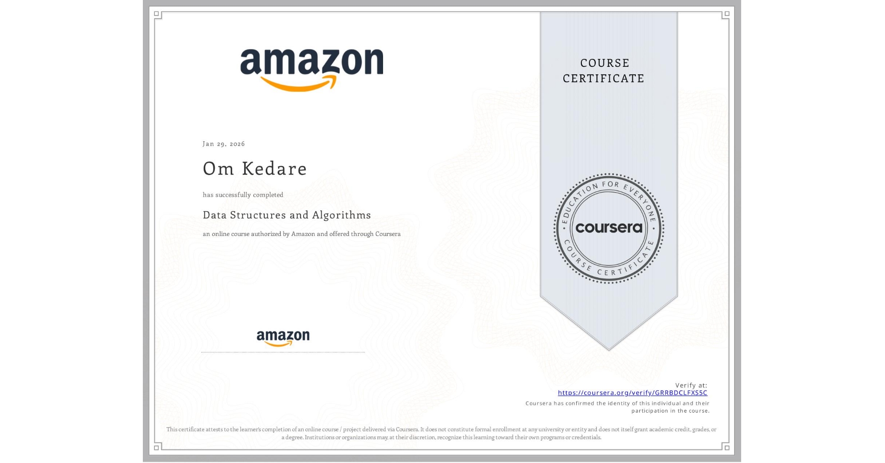 View certificate for Om Kedare, Data Structures and Algorithms, an online non-credit course authorized by Amazon and offered through Coursera