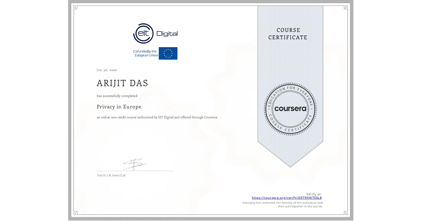 View certificate for ARIJIT DAS, Privacy in Europe, an online non-credit course authorized by EIT Digital  and offered through Coursera