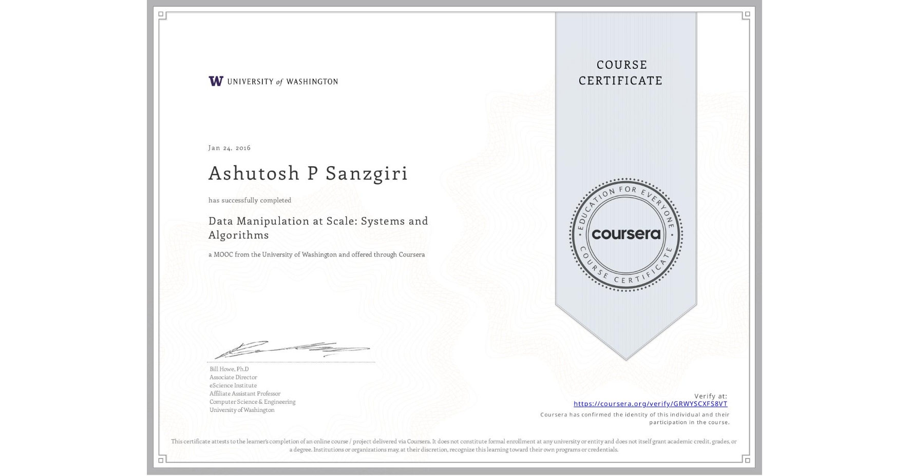 View certificate for Ashutosh P Sanzgiri, Data Manipulation at Scale: Systems and Algorithms, an online non-credit course authorized by University of Washington and offered through Coursera