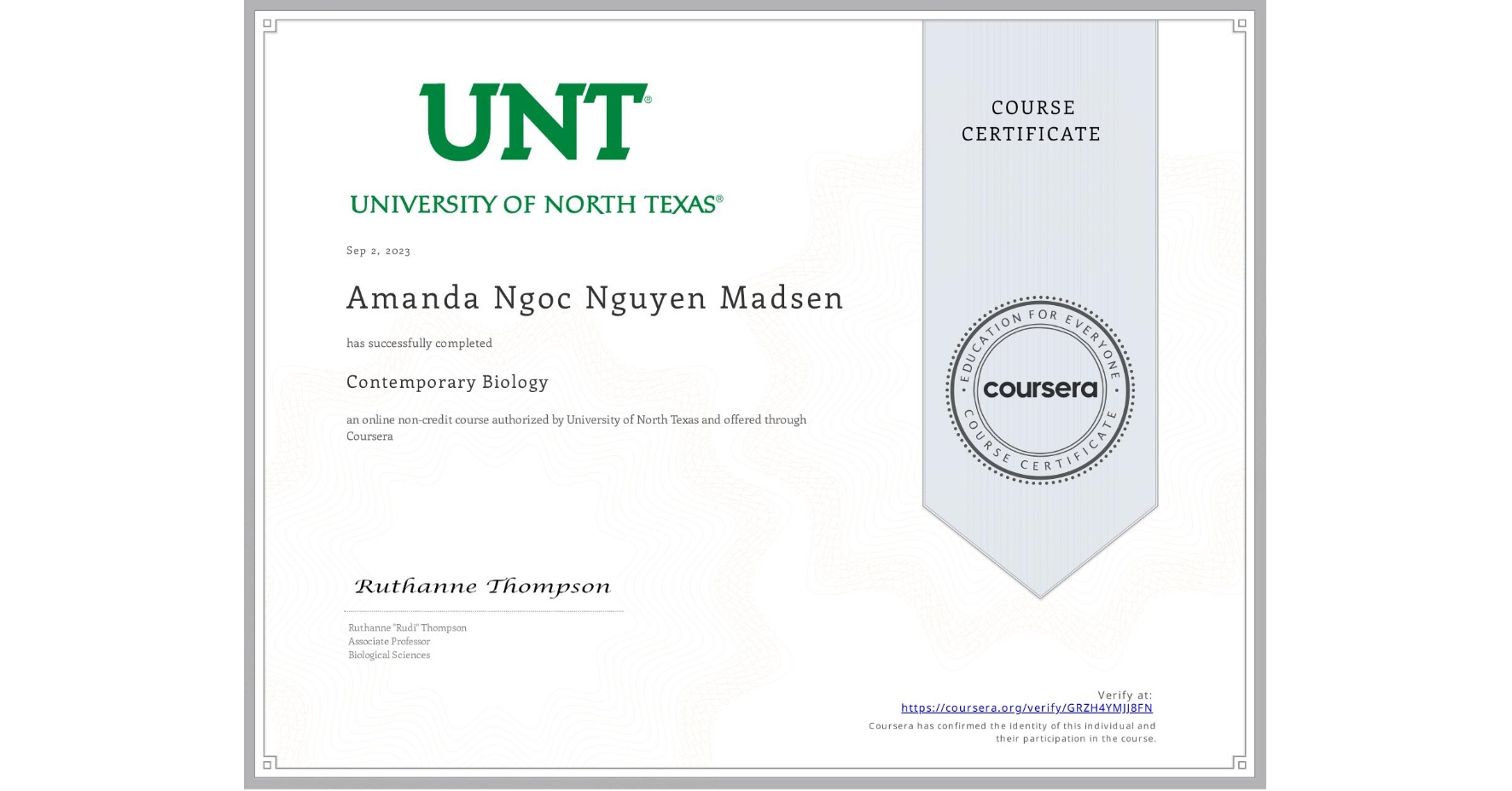 View certificate for Amanda Ngoc Nguyen Madsen, Contemporary Biology , an online non-credit course authorized by University of North Texas and offered through Coursera