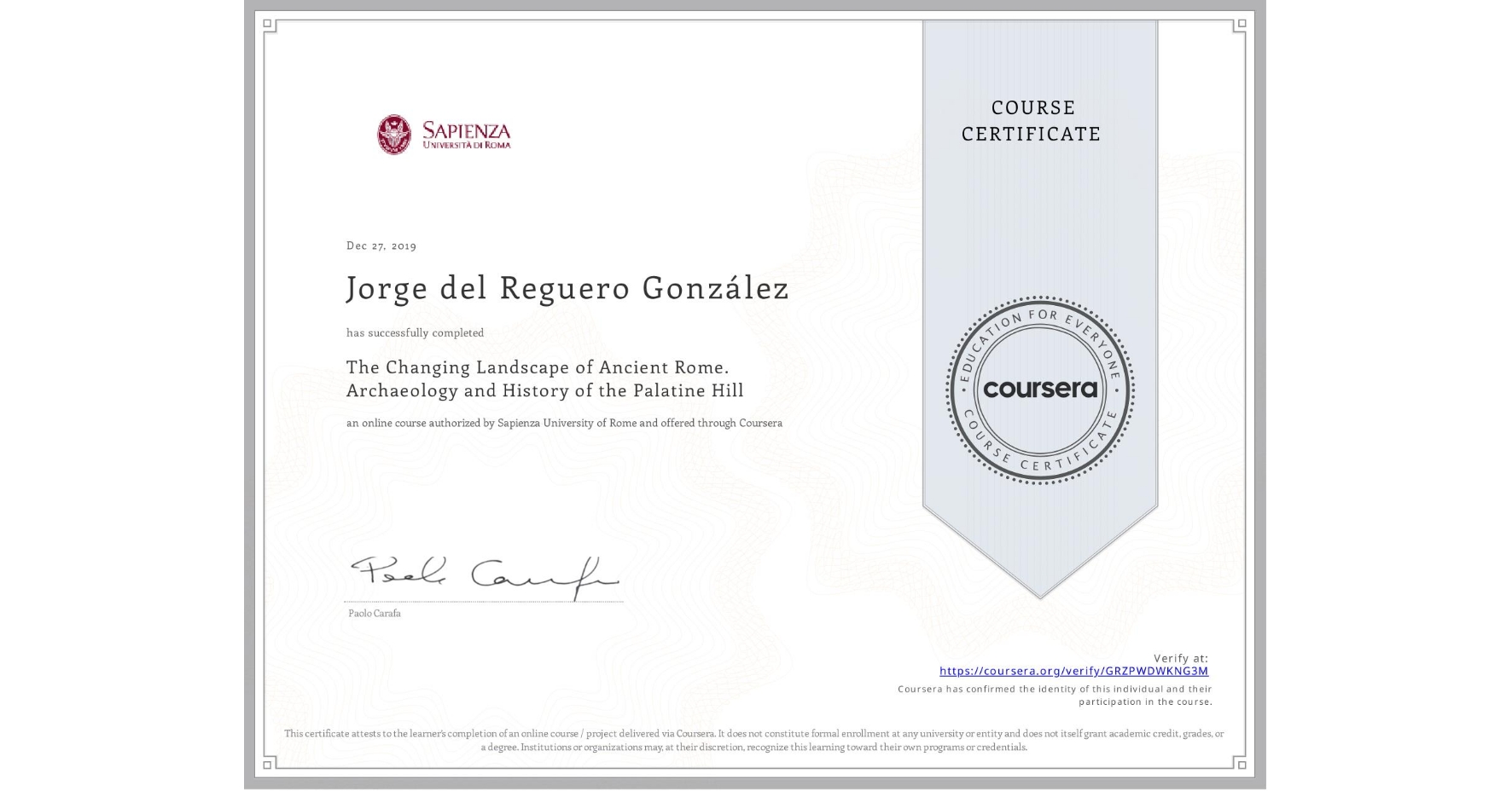 View certificate for Jorge del Reguero González, The Changing Landscape of Ancient Rome. Archaeology and History of the Palatine Hill, an online non-credit course authorized by Sapienza University of Rome and offered through Coursera
