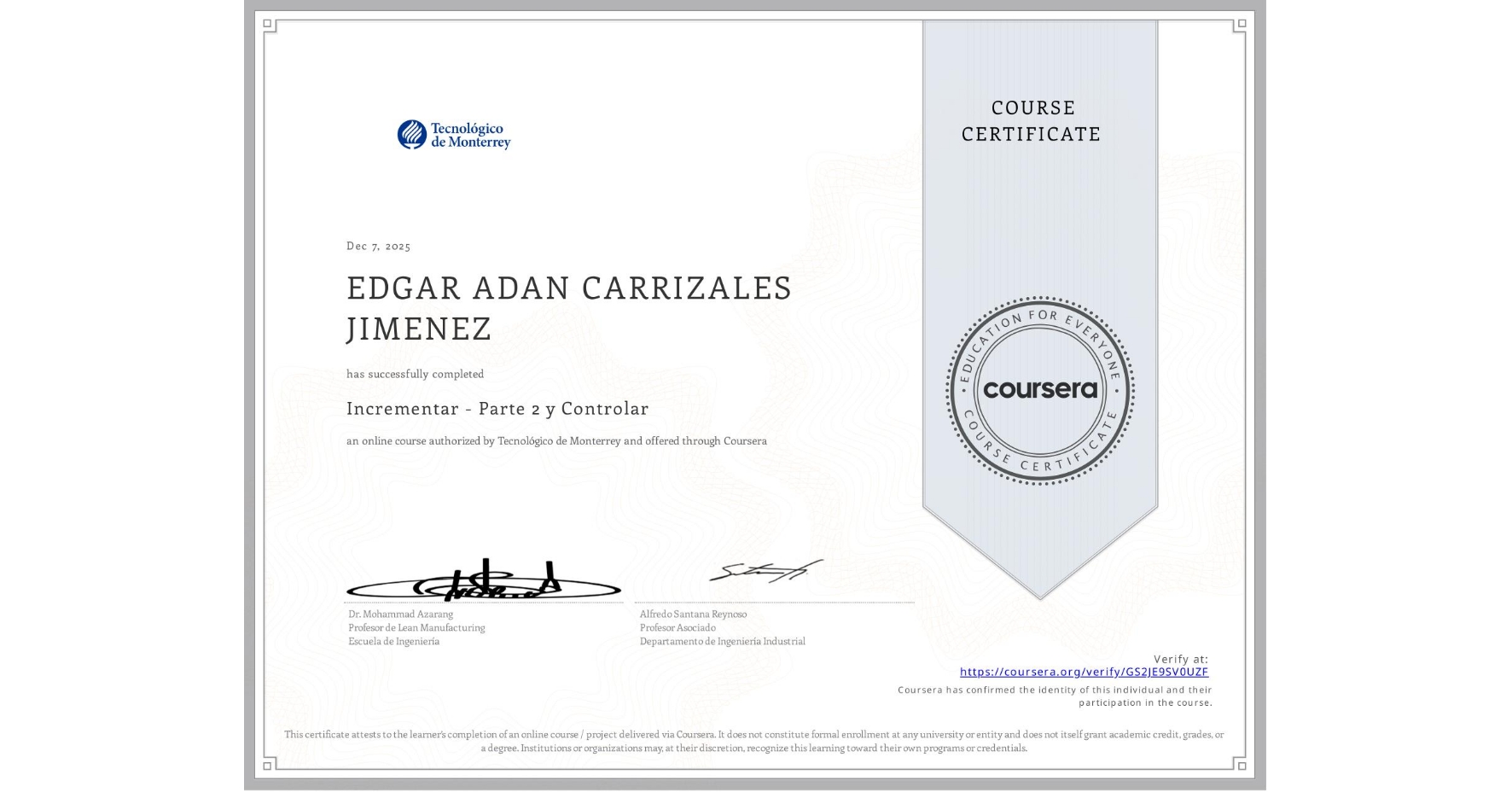 View certificate for EDGAR ADAN CARRIZALES JIMENEZ, Incrementar - Parte 2 y Controlar, an online non-credit course authorized by Tecnológico de Monterrey and offered through Coursera
