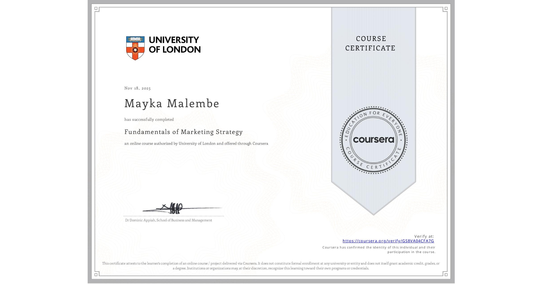 View certificate for Mayka Malembe, Fundamentals of Marketing Strategy, an online non-credit course authorized by University of London and offered through Coursera