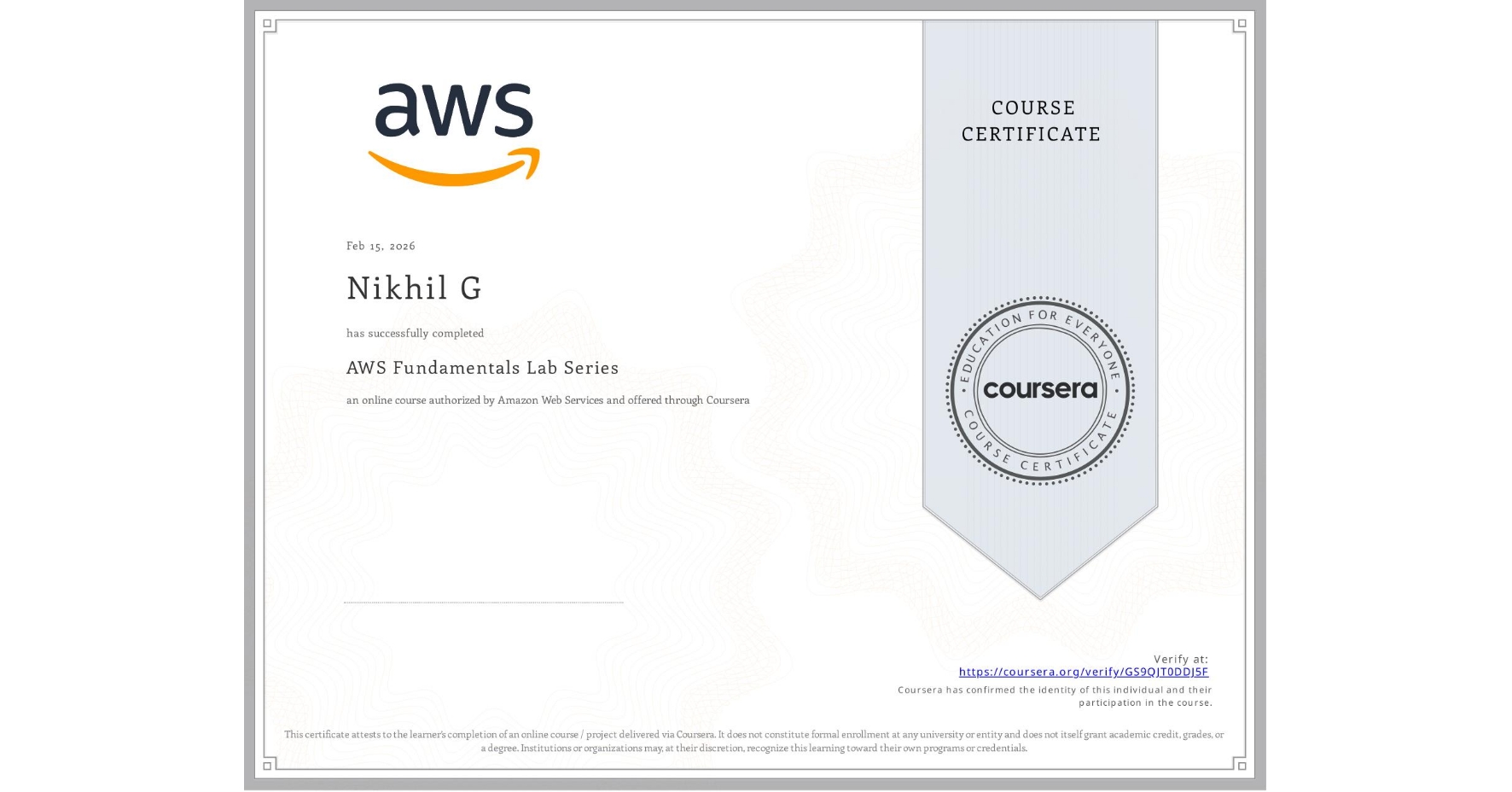 View certificate for Nikhil G, AWS Fundamentals Lab Series, an online non-credit course authorized by Amazon Web Services and offered through Coursera