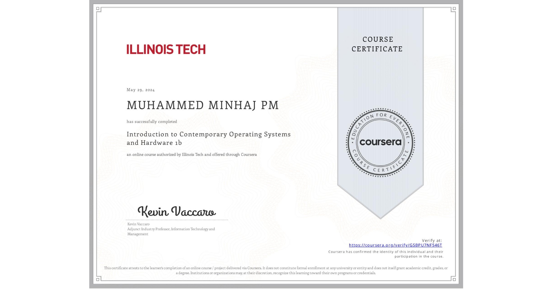 View certificate for MUHAMMED MINHAJ PM, Introduction to Contemporary Operating Systems and Hardware 1b, an online non-credit course authorized by Illinois Tech and offered through Coursera