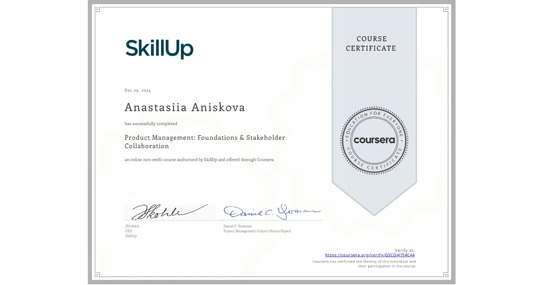 View certificate for Anastasiia Aniskova, Product Management: Foundations & Stakeholder Collaboration, an online non-credit course authorized by SkillUp and offered through Coursera