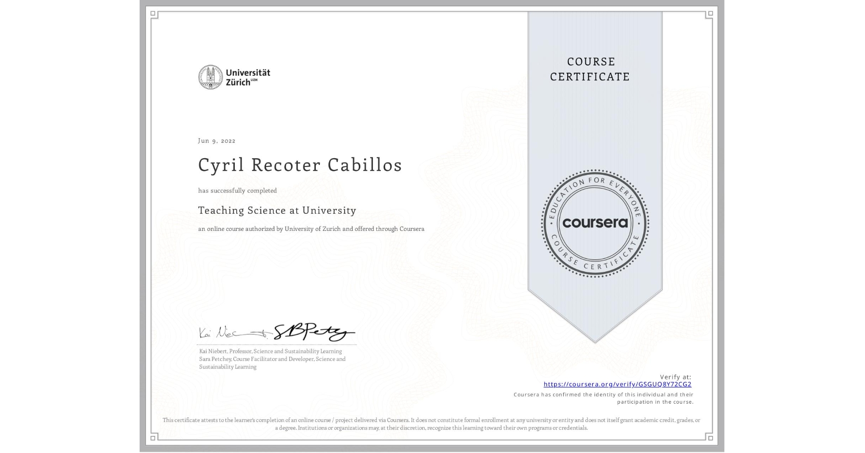 View certificate for Cyril Recoter Cabillos, Teaching Science at University, an online non-credit course authorized by University of Zurich and offered through Coursera