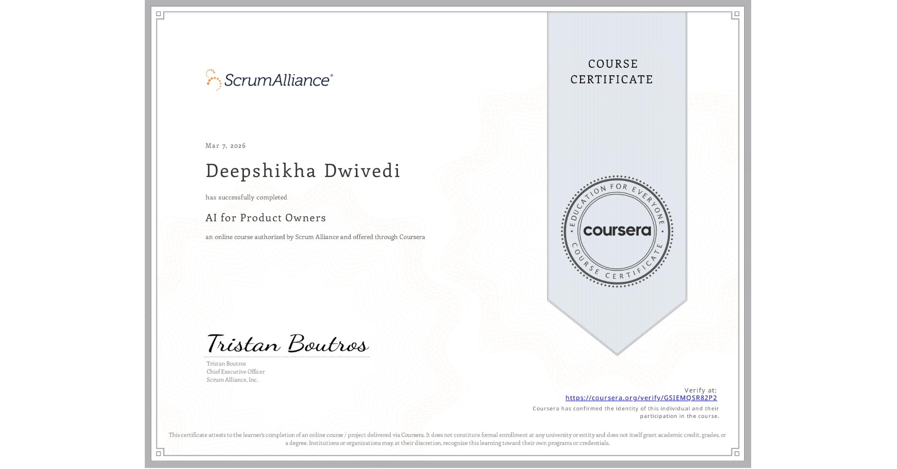 View certificate for Deepshikha Dwivedi, AI for Product Owners, an online non-credit course authorized by Scrum Alliance and offered through Coursera
