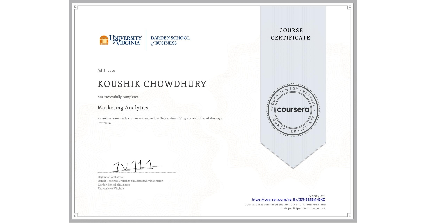 View certificate for KOUSHIK CHOWDHURY, Marketing Analytics, an online non-credit course authorized by University of Virginia and offered through Coursera