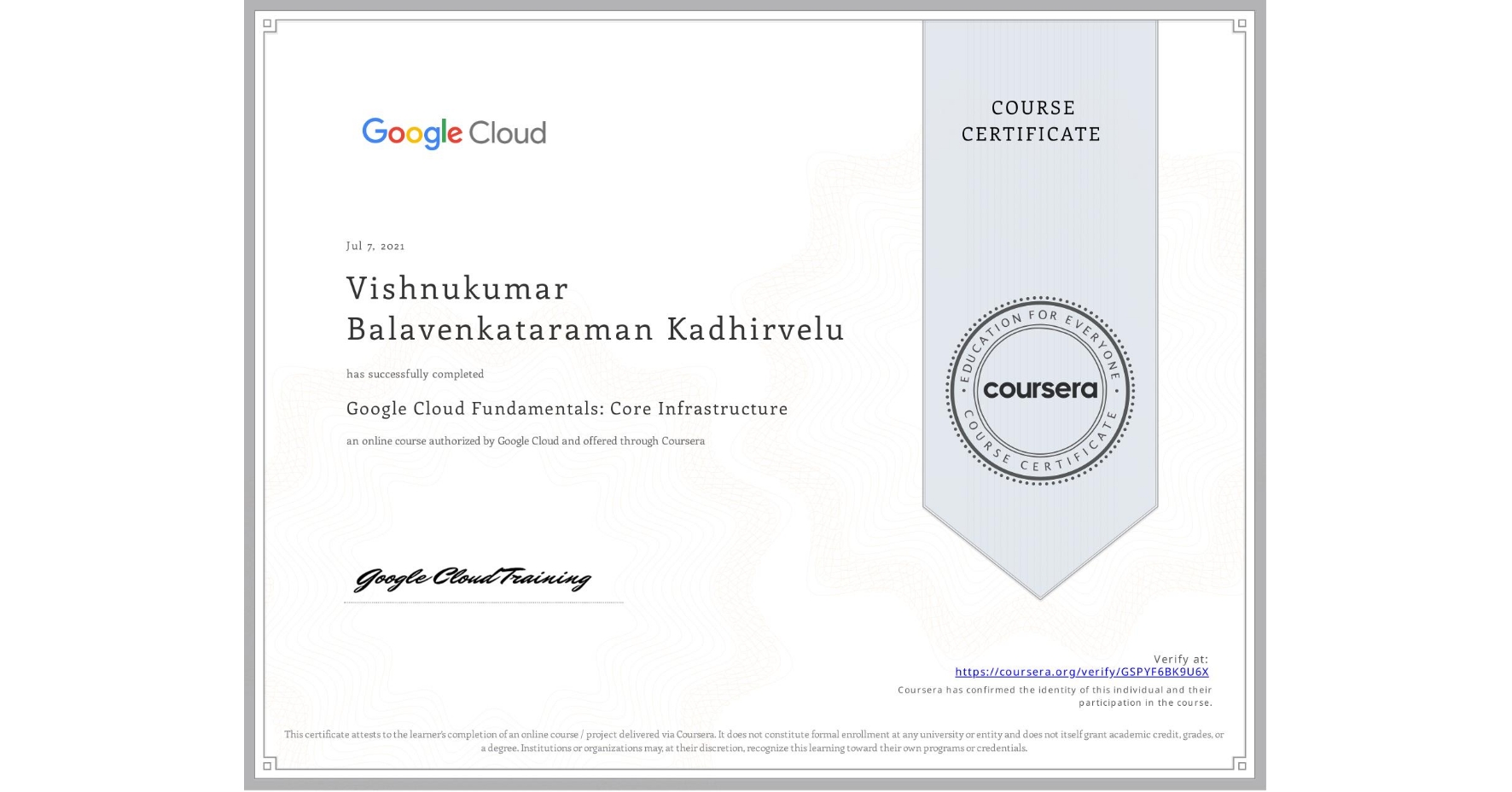 View certificate for Vishnukumar Balavenkataraman Kadhirvelu, Google Cloud Fundamentals: Core Infrastructure, an online non-credit course authorized by Google Cloud and offered through Coursera