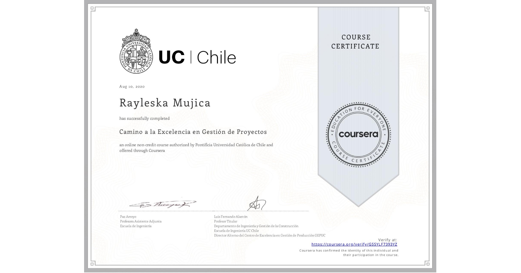View certificate for Rayleska Mujica, Camino a la Excelencia en Gestión de Proyectos, an online non-credit course authorized by Pontificia Universidad Católica de Chile and offered through Coursera