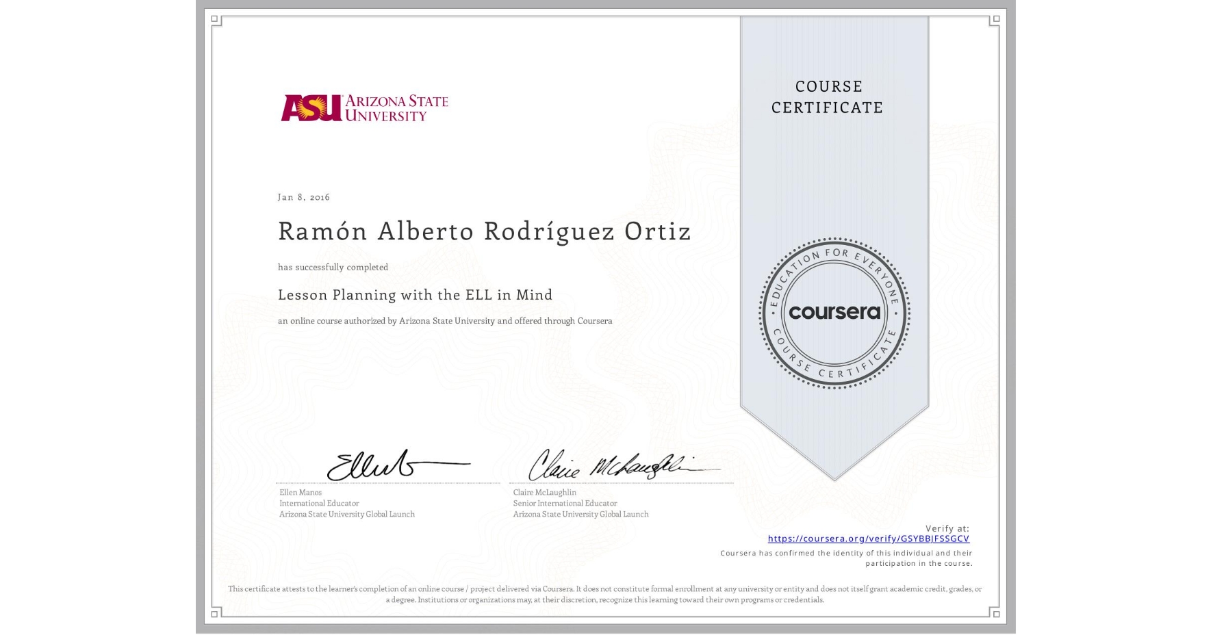 View certificate for Ramón Alberto  Rodríguez Ortiz, Lesson Planning with the ELL in Mind, an online non-credit course authorized by Arizona State University and offered through Coursera