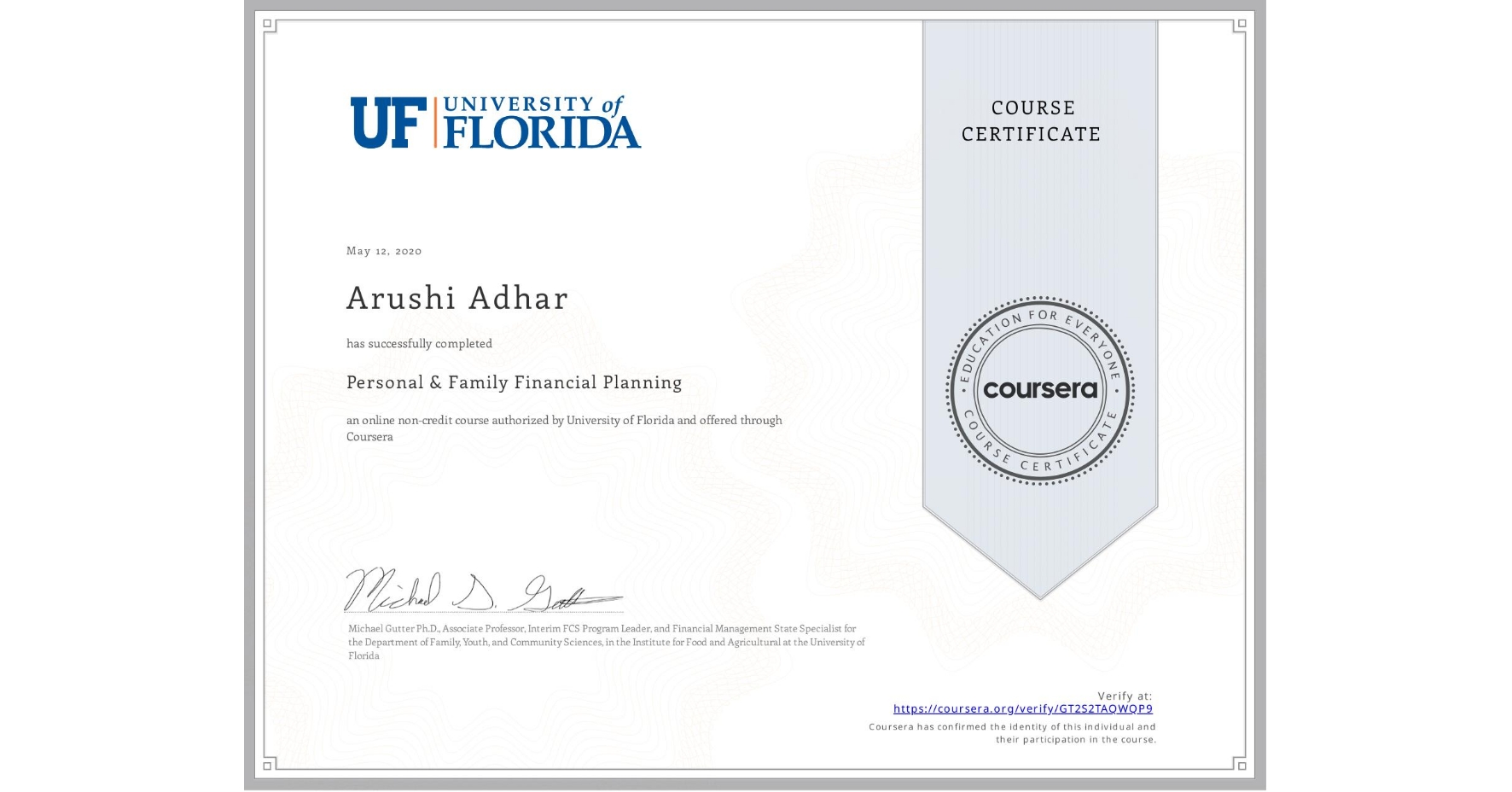 View certificate for Arushi Adhar, Personal & Family Financial Planning, an online non-credit course authorized by University of Florida and offered through Coursera