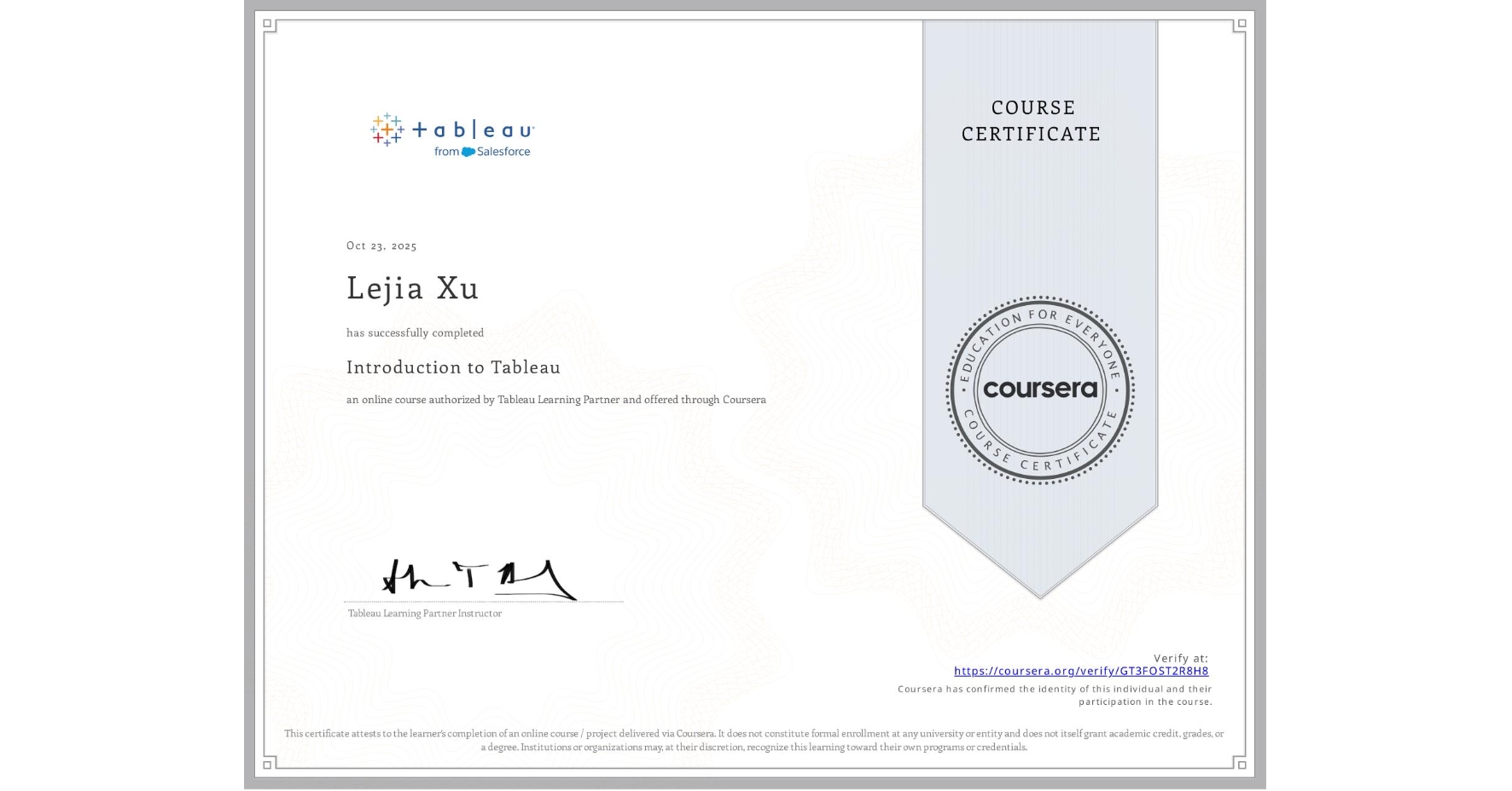View certificate for Lejia Xu, Introduction to Tableau, an online non-credit course authorized by Tableau Learning Partner and offered through Coursera