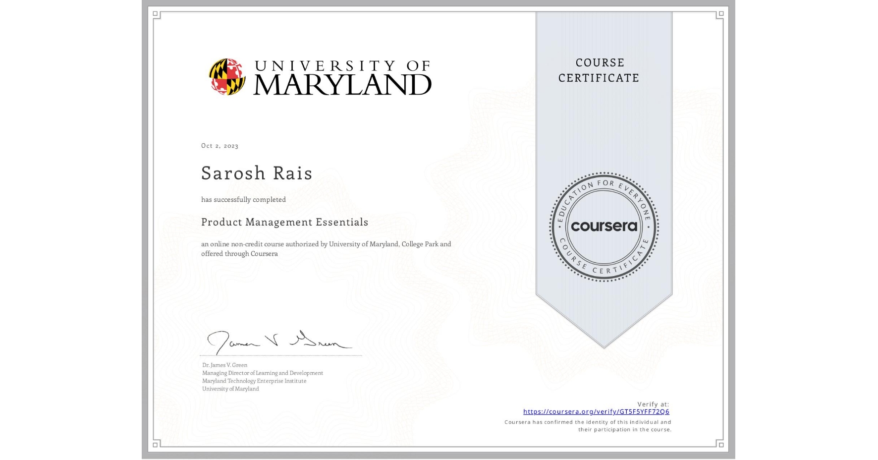 View certificate for Sarosh Rais, Product Management Essentials, an online non-credit course authorized by University of Maryland, College Park and offered through Coursera