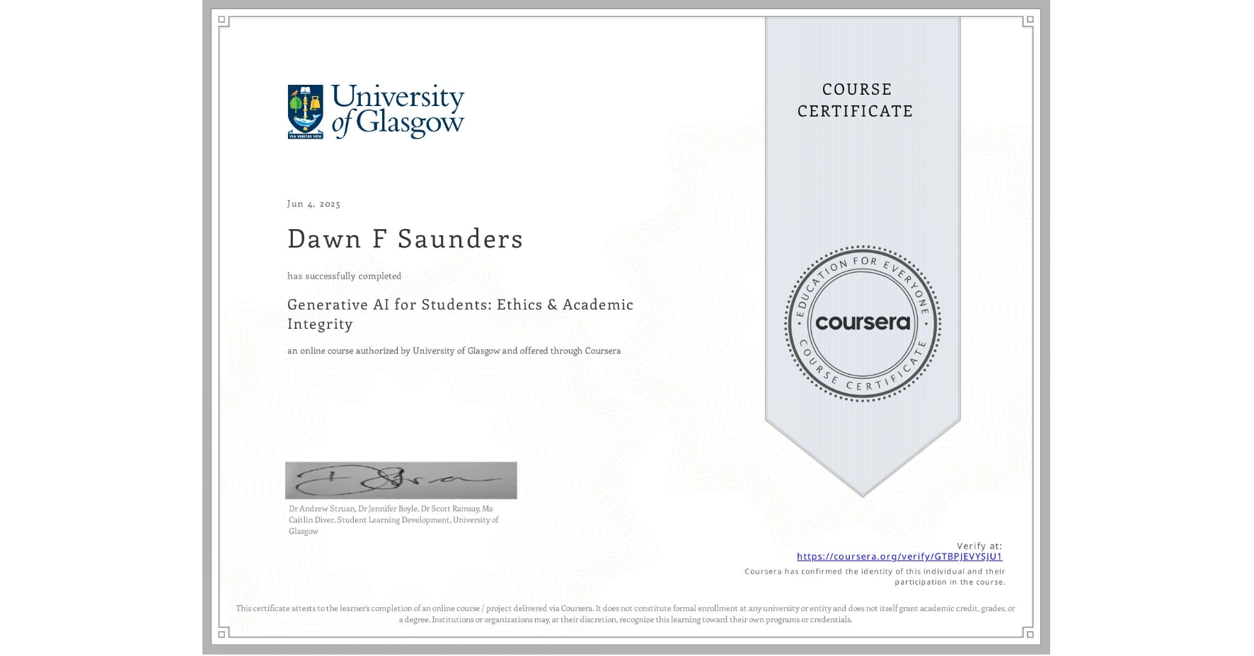 View certificate for Dawn F Saunders, Generative AI for Students: Ethics & Academic Integrity, an online non-credit course authorized by University of Glasgow  and offered through Coursera
