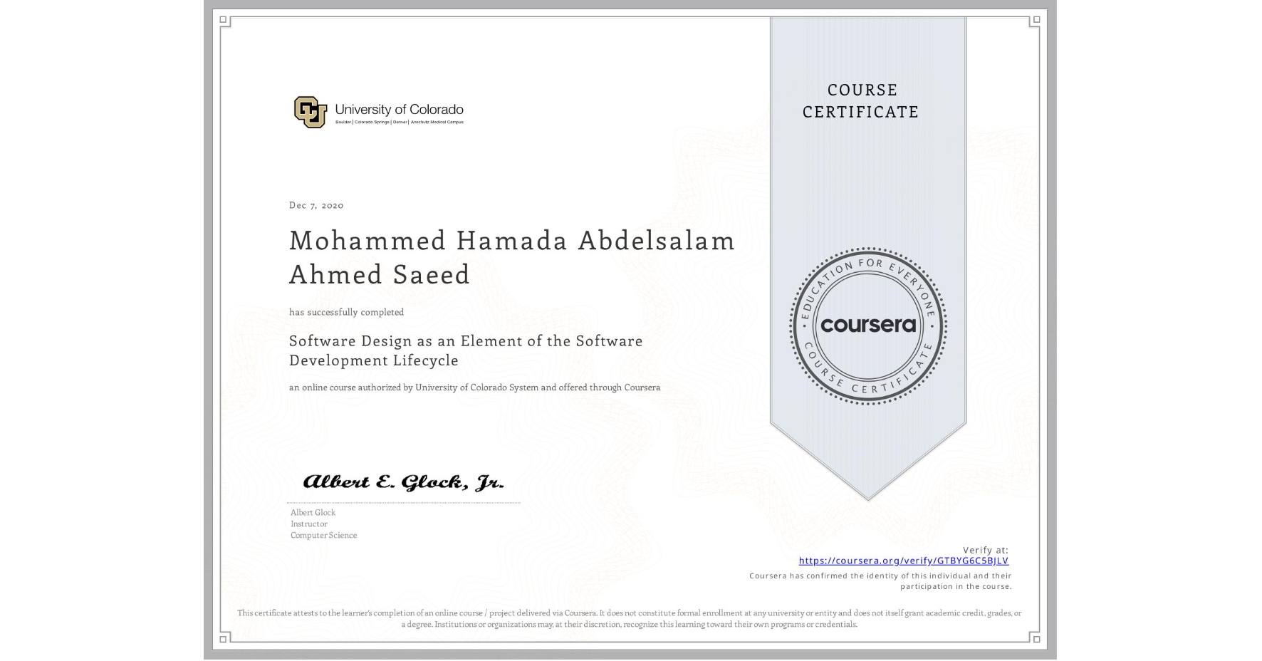 View certificate for Mohammed Hamada Abdelsalam Ahmed Saeed, Software Design as an Element of the Software Development Lifecycle, an online non-credit course authorized by University of Colorado System and offered through Coursera