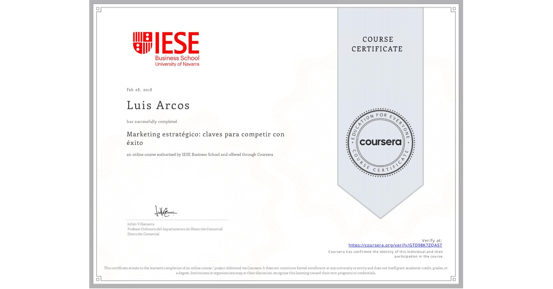 View certificate for Luis Arcos, Marketing estratégico: claves para competir con éxito, an online non-credit course authorized by IESE Business School and offered through Coursera