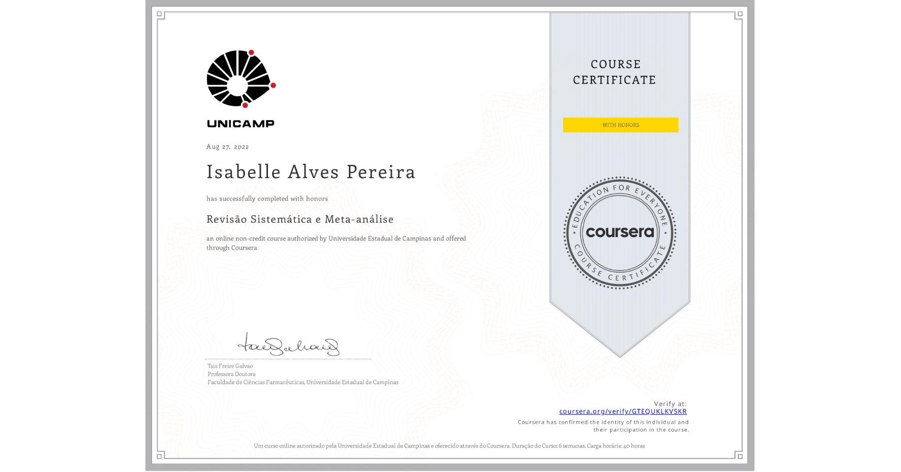 View certificate for Isabelle Alves Pereira, Revisão Sistemática e Meta-análise, an online non-credit course authorized by Universidade Estadual de Campinas and offered through Coursera