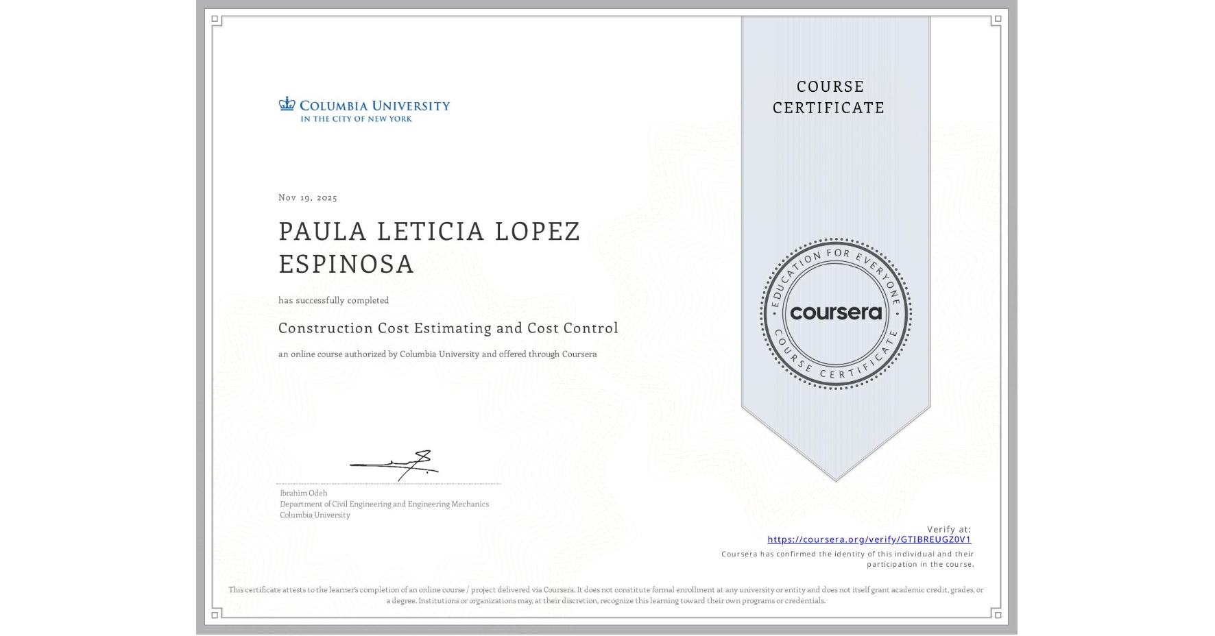 View certificate for PAULA LETICIA LOPEZ ESPINOSA, Construction Cost Estimating and Cost Control, an online non-credit course authorized by Columbia University and offered through Coursera