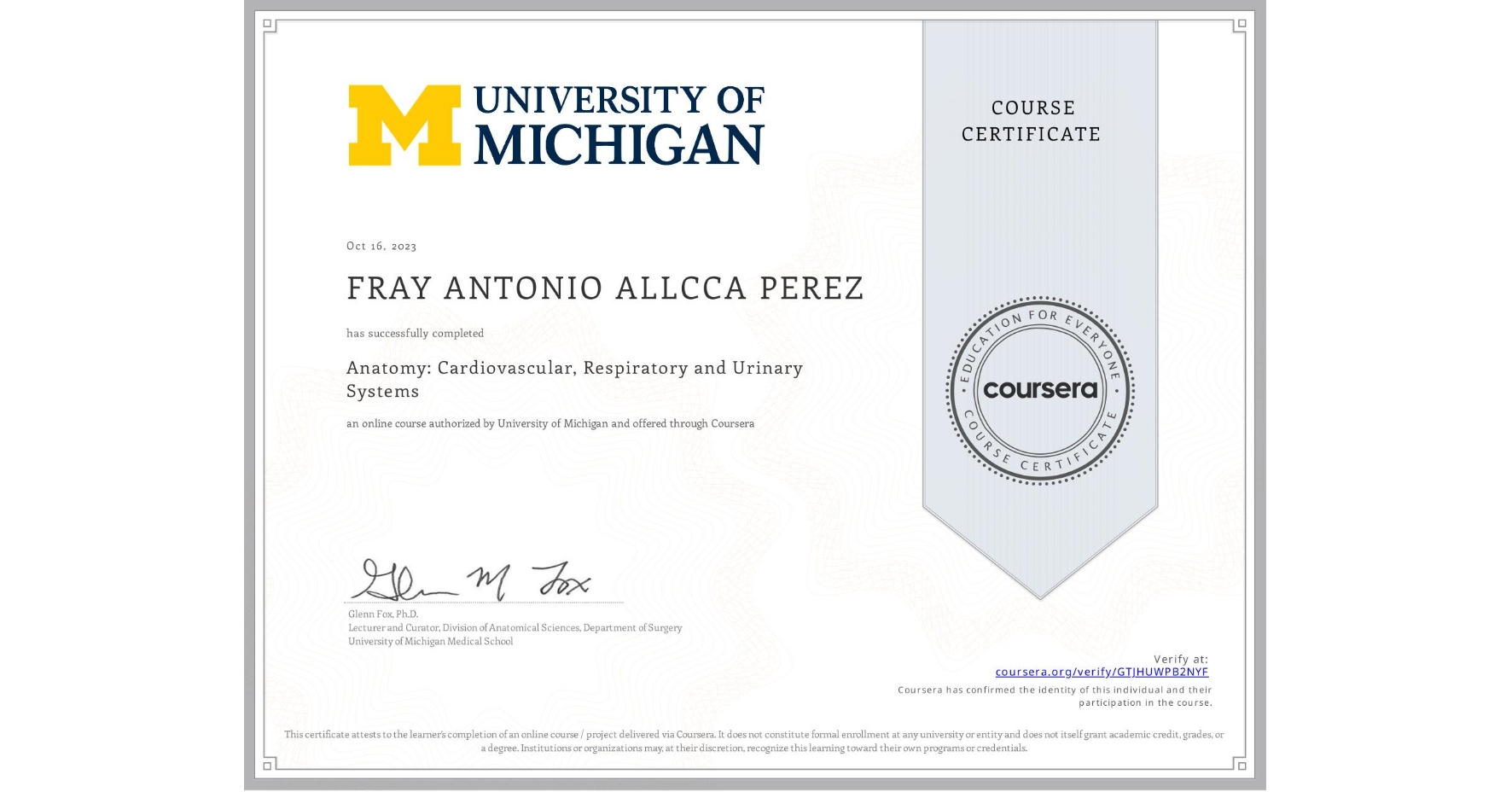 View certificate for FRAY ANTONIO ALLCCA PEREZ, Anatomy: Cardiovascular, Respiratory and Urinary Systems, an online non-credit course authorized by University of Michigan and offered through Coursera