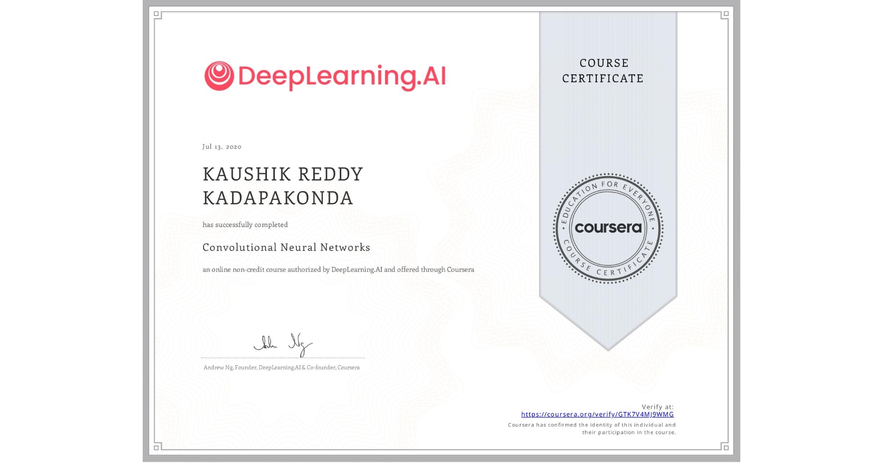 View certificate for KAUSHIK REDDY  KADAPAKONDA, Convolutional Neural Networks, an online non-credit course authorized by DeepLearning.AI and offered through Coursera
