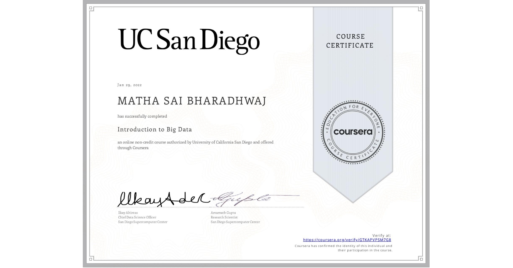 View certificate for MATHA SAI BHARADHWAJ, Introduction to Big Data, an online non-credit course authorized by University of California San Diego and offered through Coursera