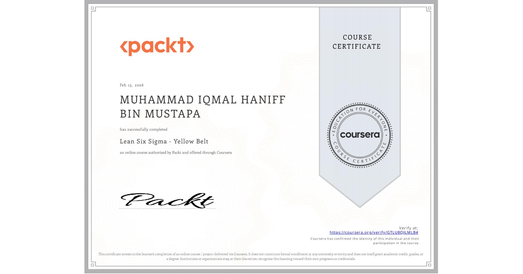 View certificate for MUHAMMAD IQMAL HANIFF BIN MUSTAPA , Lean Six Sigma - Yellow Belt, an online non-credit course authorized by Packt and offered through Coursera