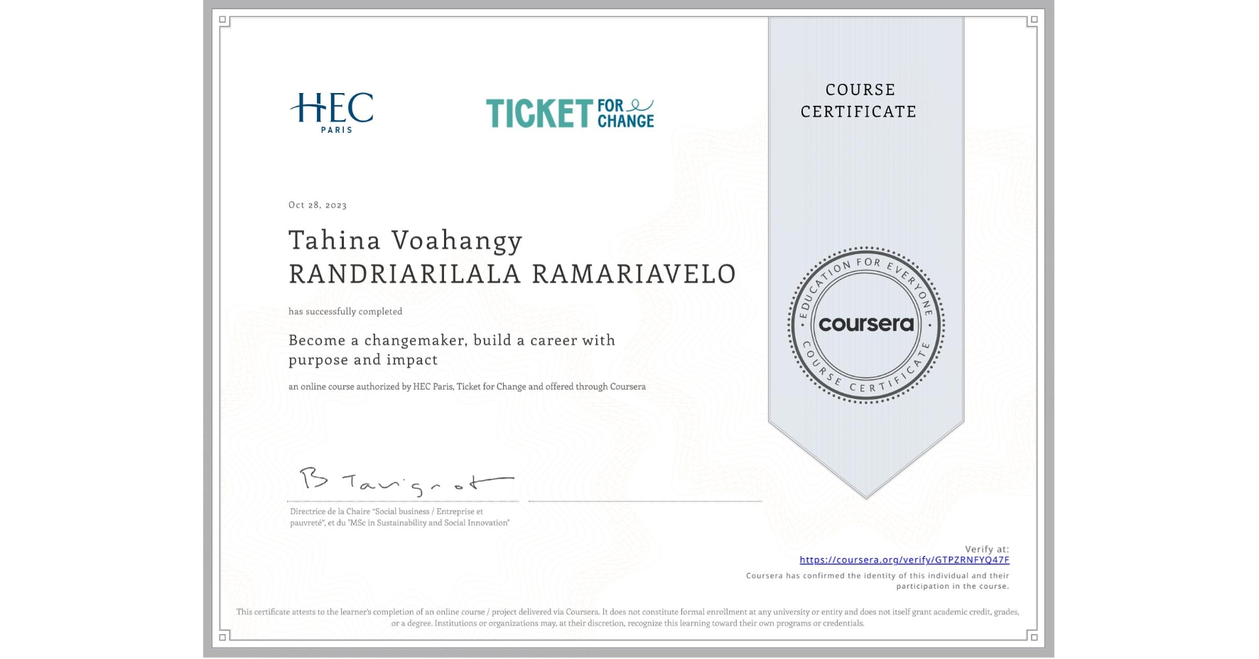 View certificate for Tahina Voahangy RANDRIARILALA RAMARIAVELO, Become a changemaker, build a career with purpose and impact, an online non-credit course authorized by HEC Paris & Ticket for Change and offered through Coursera