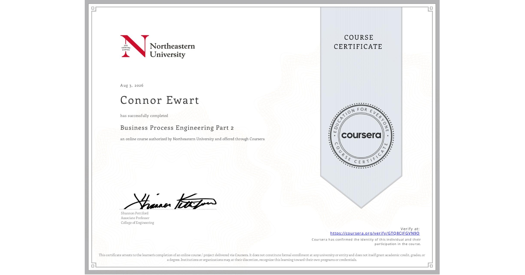 View certificate for Connor Ewart, Business Process Engineering Part 2, an online non-credit course authorized by Northeastern University and offered through Coursera