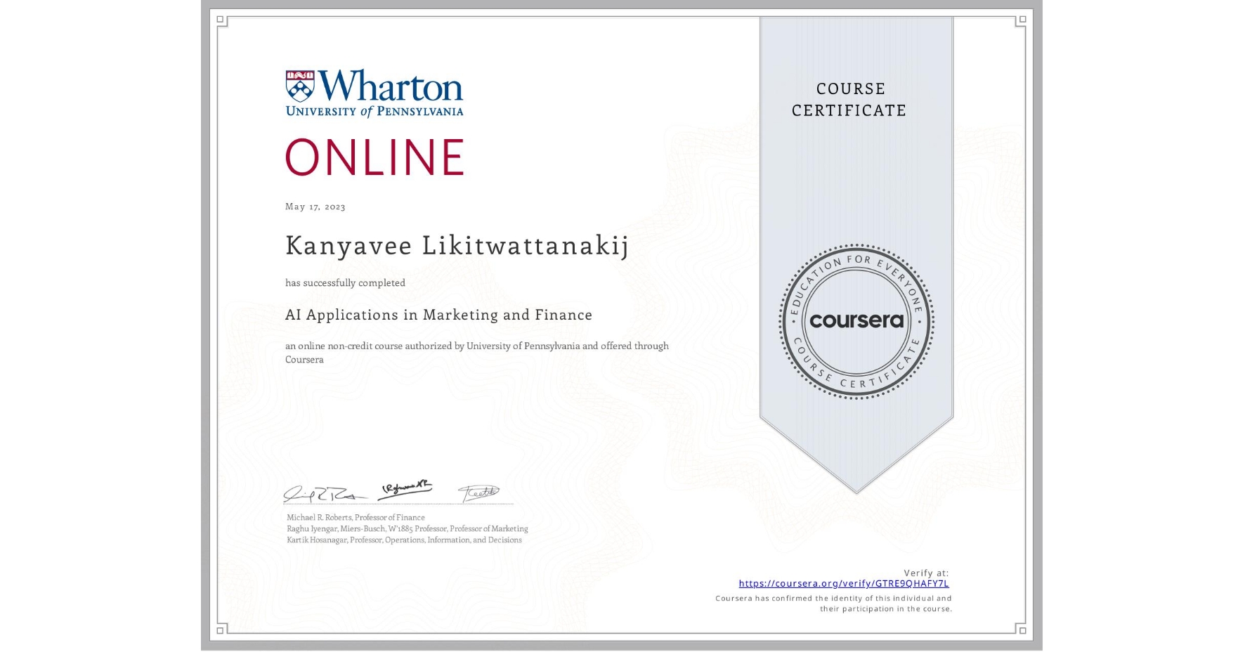 View certificate for Kanyavee Likitwattanakij, AI Applications in Marketing and Finance, an online non-credit course authorized by University of Pennsylvania and offered through Coursera