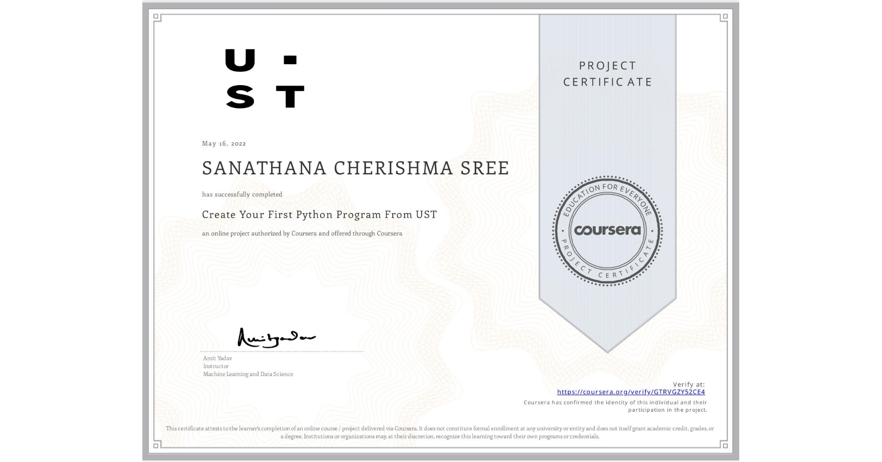 View certificate for SANATHANA CHERISHMA SREE, Create Your First Python Program From UST, an online non-credit course authorized by Coursera and offered through Coursera