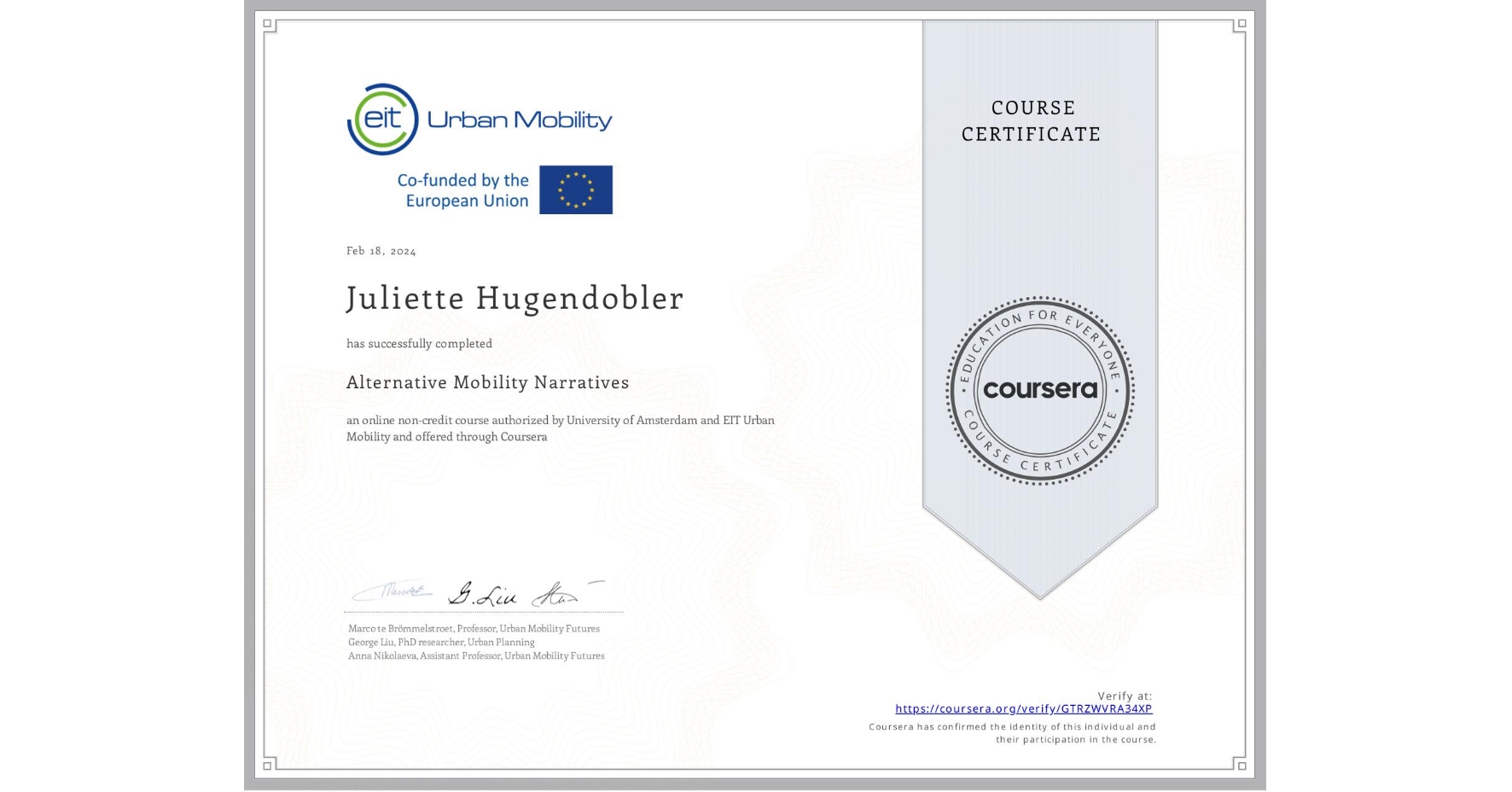 View certificate for Juliette Hugendobler, Alternative Mobility Narratives, an online non-credit course authorized by University of Amsterdam &  EIT Urban Mobility and offered through Coursera