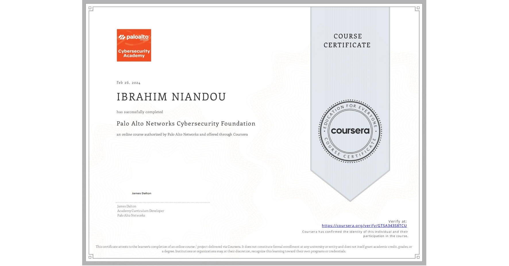 View certificate for IBRAHIM NIANDOU, Palo Alto Networks Cybersecurity Foundation, an online non-credit course authorized by Palo Alto Networks and offered through Coursera